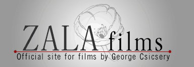zala films: official site for films by george csicsery